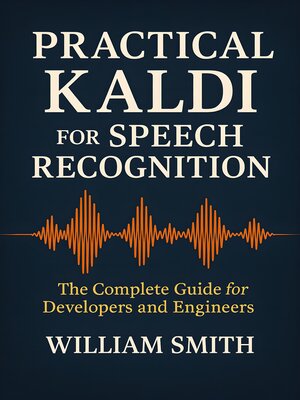 cover image of Practical Kaldi for Speech Recognition